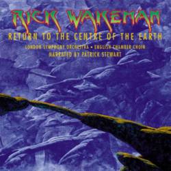 Rick Wakeman : Return to the Centre of the Earth